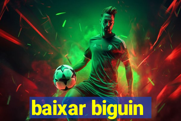 baixar biguin
